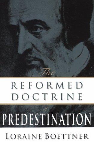Boettner, The Reformed Doctrine of Predestination